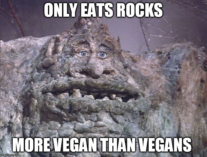 ONLY EATS ROCKS MORE VEGAN THAN VEGANS | image tagged in vegan,veganism,golem | made w/ Imgflip meme maker