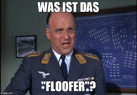 klink | WAS IST DAS "FLOOFER"? | image tagged in klink | made w/ Imgflip meme maker