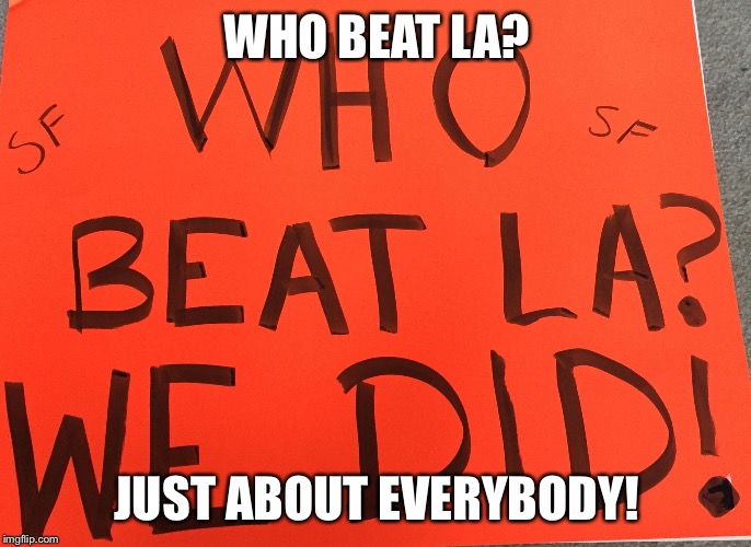 WHO BEAT LA? JUST ABOUT EVERYBODY! | image tagged in who beat la | made w/ Imgflip meme maker