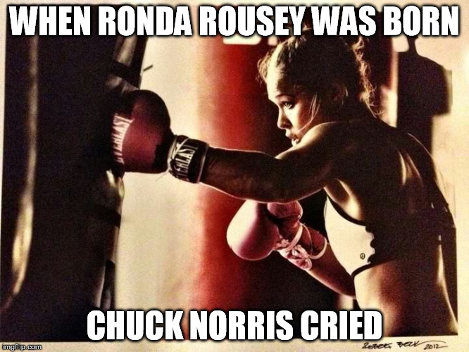 WHEN RONDA ROUSEY WAS BORN CHUCK NORRIS CRIED | made w/ Imgflip meme maker