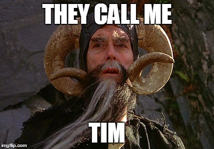 THEY CALL ME TIM | made w/ Imgflip meme maker