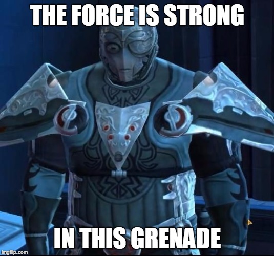 Baras's code | THE FORCE IS STRONG IN THIS GRENADE | image tagged in baras's code | made w/ Imgflip meme maker
