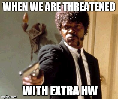 Say That Again I Dare You Meme | WHEN WE ARE THREATENED WITH EXTRA HW | image tagged in memes,say that again i dare you | made w/ Imgflip meme maker