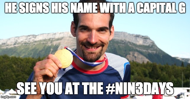 HE SIGNS HIS NAME WITH A CAPITAL G SEE YOU AT THE #NIN3DAYS | image tagged in tg | made w/ Imgflip meme maker