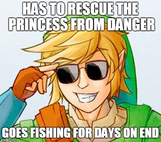 Troll Link | HAS TO RESCUE THE PRINCESS FROM DANGER GOES FISHING FOR DAYS ON END | image tagged in troll link,memes | made w/ Imgflip meme maker