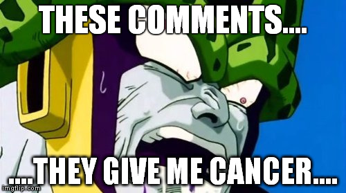 Give me cancer  | THESE COMMENTS.... ....THEY GIVE ME CANCER.... | image tagged in anime meme,cancer | made w/ Imgflip meme maker