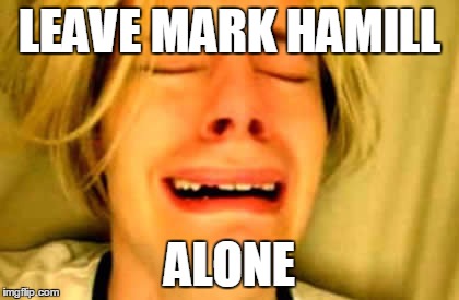 LEAVE MARK HAMILL ALONE | made w/ Imgflip meme maker