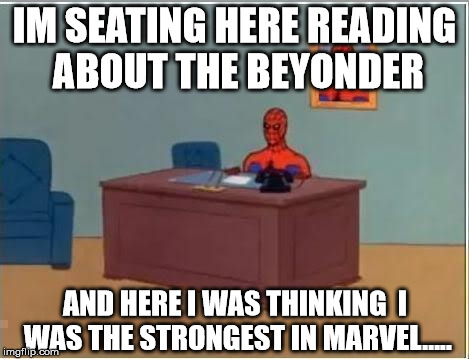 Spider-Man (Cartoons) reads about the secret wars Beyonder | IM SEATING HERE READING ABOUT THE BEYONDER AND HERE I WAS THINKING  I WAS THE STRONGEST IN MARVEL..... | image tagged in spider-man,comics,memes,spiderman computer desk,sudden realization,internet realization | made w/ Imgflip meme maker