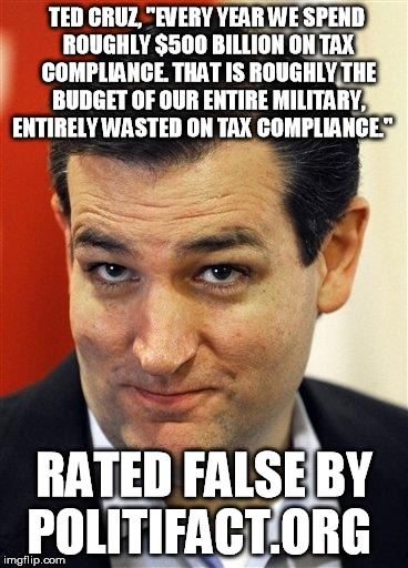 Bashful Ted Cruz | TED CRUZ, "EVERY YEAR WE SPEND ROUGHLY $500 BILLION ON TAX COMPLIANCE. THAT IS ROUGHLY THE BUDGET OF OUR ENTIRE MILITARY, ENTIRELY WASTED ON | image tagged in bashful ted cruz | made w/ Imgflip meme maker