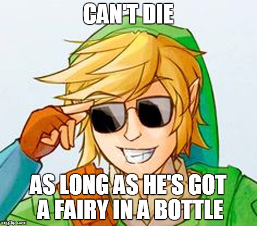 Troll Link | CAN'T DIE AS LONG AS HE'S GOT A FAIRY IN A BOTTLE | image tagged in troll link,memes | made w/ Imgflip meme maker