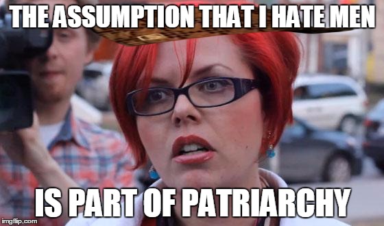 Big Red Feminist | THE ASSUMPTION THAT I HATE MEN IS PART OF PATRIARCHY | image tagged in big red feminist,scumbag | made w/ Imgflip meme maker