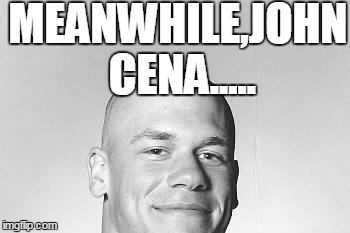 what i always see in facebook | MEANWHILE,JOHN CENA..... | image tagged in john cena | made w/ Imgflip meme maker