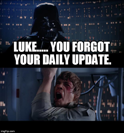 Star Wars No | LUKE..... YOU FORGOT YOUR DAILY UPDATE. | image tagged in memes,star wars no | made w/ Imgflip meme maker