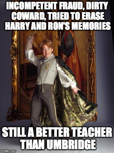 A better teacher | INCOMPETENT FRAUD, DIRTY COWARD, TRIED TO ERASE HARRY AND RON'S MEMORIES STILL A BETTER TEACHER THAN UMBRIDGE | image tagged in google,google images,facebook | made w/ Imgflip meme maker