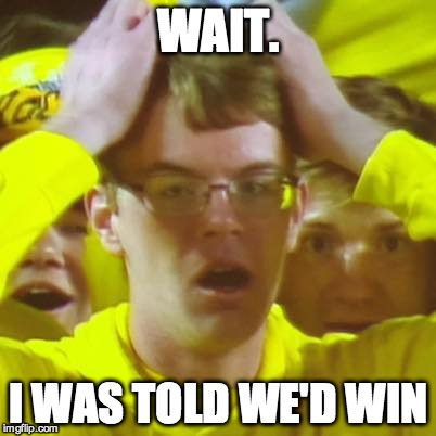 Disbelief | WAIT. I WAS TOLD WE'D WIN | image tagged in child burdened | made w/ Imgflip meme maker