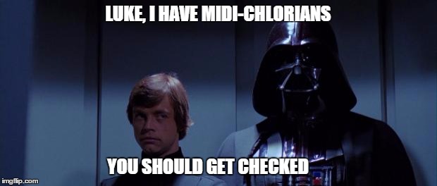 Star Wars Elevator | LUKE, I HAVE MIDI-CHLORIANS YOU SHOULD GET CHECKED | image tagged in star wars elevator,funny | made w/ Imgflip meme maker