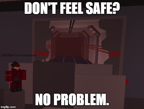 k | DON'T FEEL SAFE? NO PROBLEM. | image tagged in randomstuff,roblox | made w/ Imgflip meme maker