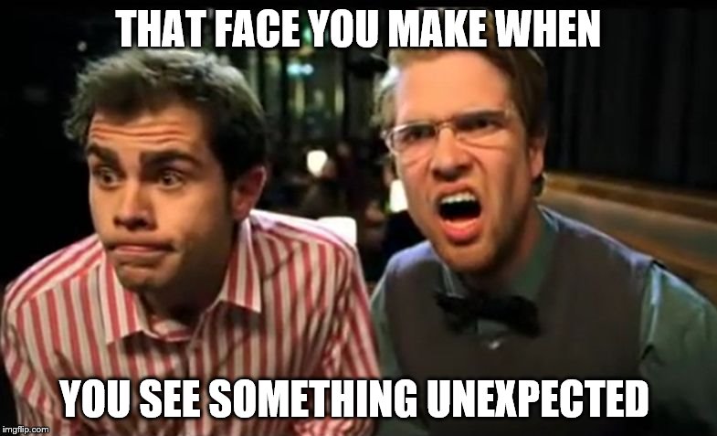 Shocked Face | THAT FACE YOU MAKE WHEN YOU SEE SOMETHING UNEXPECTED | image tagged in shocked face | made w/ Imgflip meme maker
