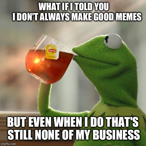 thats none of my business thats none of my business