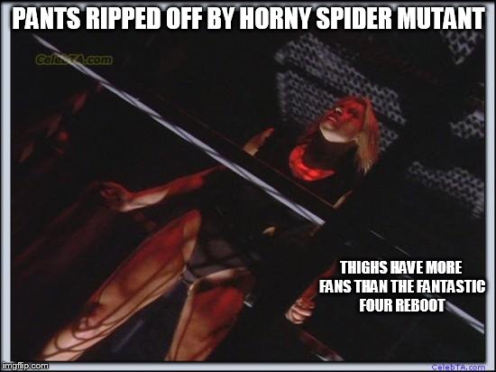 Jessica Collins | PANTS RIPPED OFF BY HORNY SPIDER MUTANT THIGHS HAVE MORE FANS THAN THE FANTASTIC FOUR REBOOT | image tagged in jessica collins | made w/ Imgflip meme maker