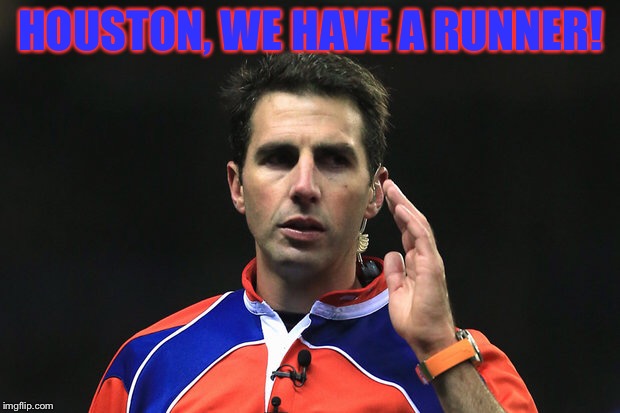 Craig Joubert running | HOUSTON, WE HAVE A RUNNER! | image tagged in memes,runner,rugby | made w/ Imgflip meme maker