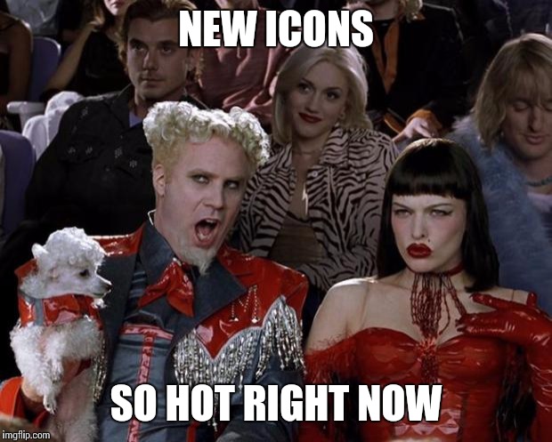 Mugatu So Hot Right Now | NEW ICONS SO HOT RIGHT NOW | image tagged in memes,mugatu so hot right now | made w/ Imgflip meme maker