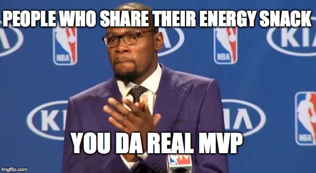 You The Real MVP | PEOPLE WHO SHARE THEIR ENERGY SNACK YOU DA REAL MVP | image tagged in memes,you the real mvp | made w/ Imgflip meme maker