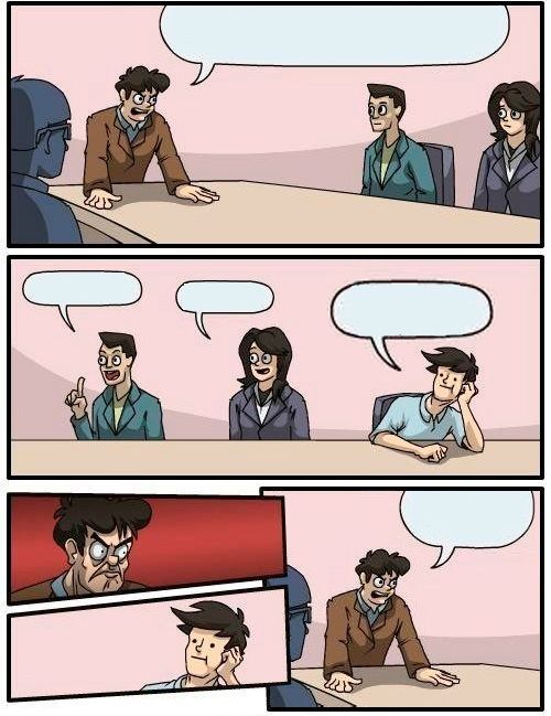 High Quality Boardroom Meeting Suggestion 2 Blank Meme Template