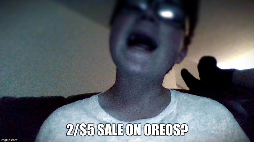2/$5 SALE ON OREOS? | image tagged in oreo frenzy | made w/ Imgflip meme maker