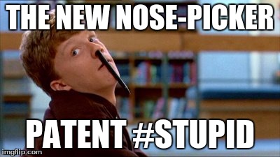 Original Bad Luck Brian | THE NEW NOSE-PICKER PATENT #STUPID | image tagged in memes,original bad luck brian | made w/ Imgflip meme maker
