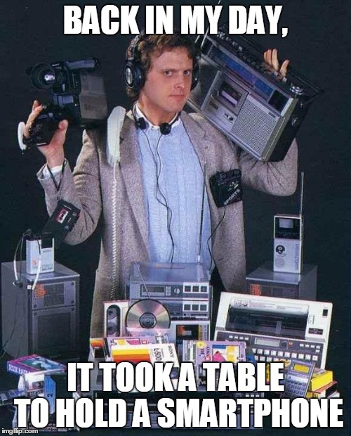 First Smartphone | BACK IN MY DAY, IT TOOK A TABLE TO HOLD A SMARTPHONE | image tagged in first smartphone | made w/ Imgflip meme maker