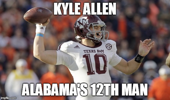 Kyle Allen | KYLE ALLEN ALABAMA'S 12TH MAN | image tagged in 12th man | made w/ Imgflip meme maker