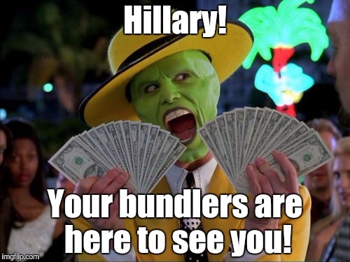 Money Money Meme | Hillary! Your bundlers are here to see you! | image tagged in memes,money money | made w/ Imgflip meme maker