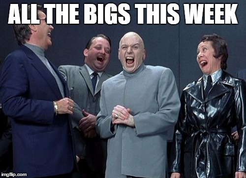 Laughing Villains | ALL THE BIGS THIS WEEK | image tagged in memes,laughing villains | made w/ Imgflip meme maker