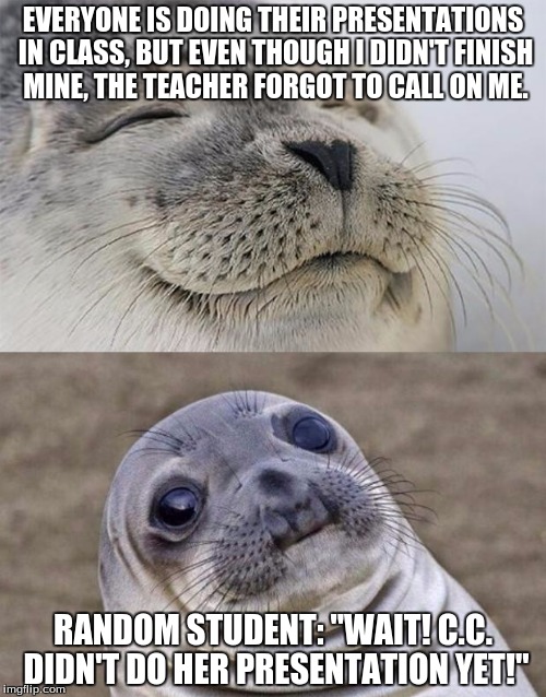 Short Satisfaction VS Truth | EVERYONE IS DOING THEIR PRESENTATIONS IN CLASS, BUT EVEN THOUGH I DIDN'T FINISH MINE, THE TEACHER FORGOT TO CALL ON ME. RANDOM STUDENT: "WAI | image tagged in memes,short satisfaction vs truth,school | made w/ Imgflip meme maker