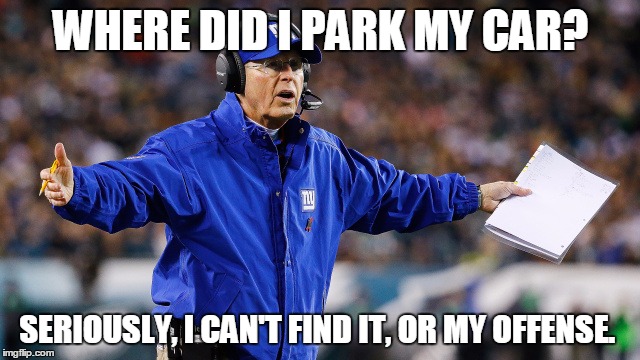 Puzzled | WHERE DID I PARK MY CAR? SERIOUSLY, I CAN'T FIND IT, OR MY OFFENSE. | image tagged in football meme,giants,old man | made w/ Imgflip meme maker