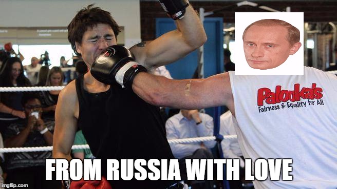 FROM RUSSIA WITH LOVE | image tagged in canada,justin trudeau,russia | made w/ Imgflip meme maker