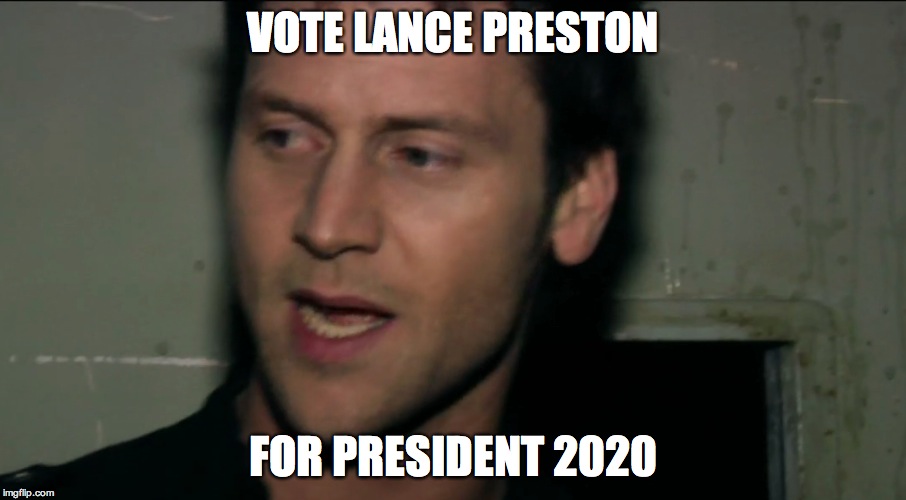 VOTE LANCE PRESTON FOR PRESIDENT 2020 | made w/ Imgflip meme maker