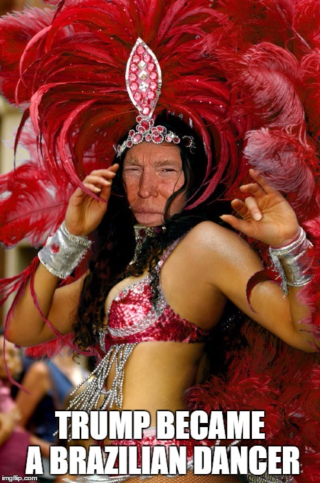 TRUMP | TRUMP BECAME A BRAZILIAN DANCER | image tagged in donald trump,memes,funny,nsfw | made w/ Imgflip meme maker