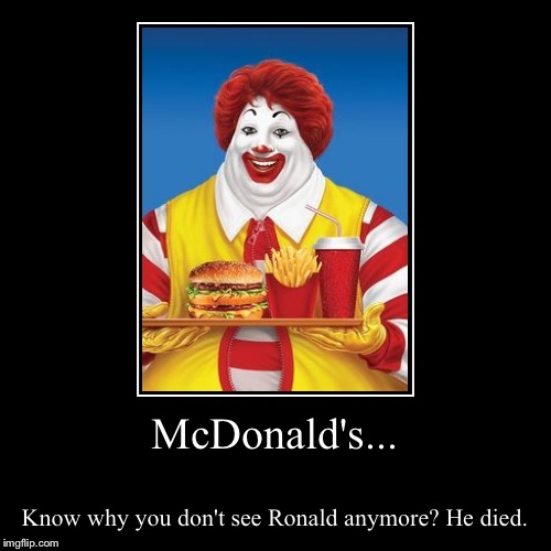 Ba Dup-Bup-Ba-Daaa...I'm stuffin' it. | image tagged in funny,demotivationals,mcdonalds,ronald mcdonald,memes | made w/ Imgflip demotivational maker