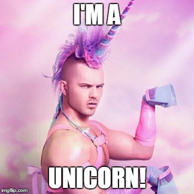 Unicorn | I'M A UNICORN! | image tagged in memes,unicorn man | made w/ Imgflip meme maker