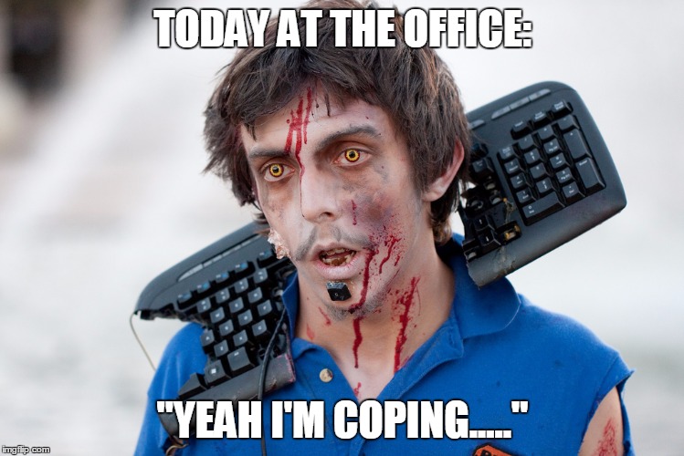 Office | TODAY AT THE OFFICE: "YEAH I'M COPING....." | image tagged in office | made w/ Imgflip meme maker