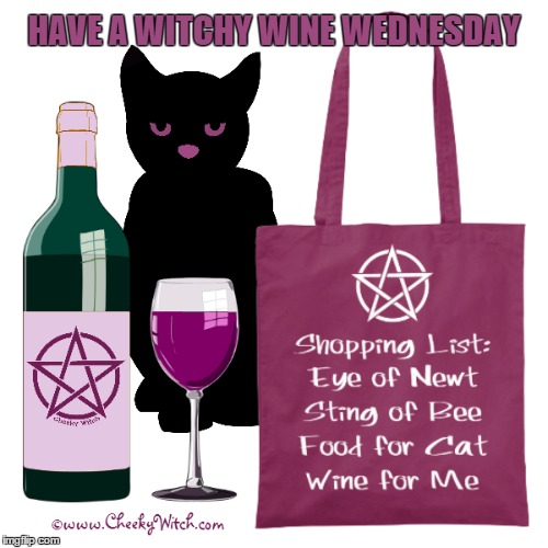 Witchy Wine Wednesday | HAVE A WITCHY WINE WEDNESDAY | image tagged in wine,witch,witchcraft,cat,cats | made w/ Imgflip meme maker