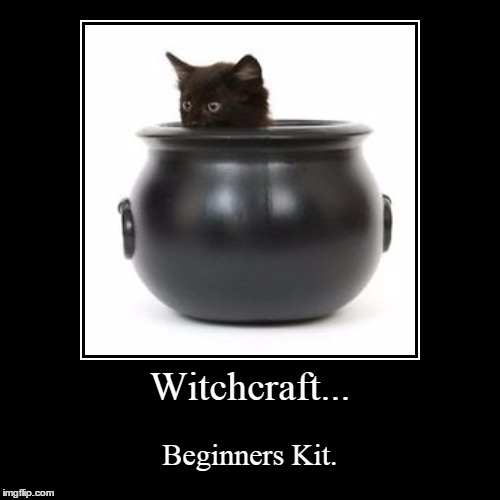 Feeling Witchy | image tagged in funny,demotivationals | made w/ Imgflip demotivational maker