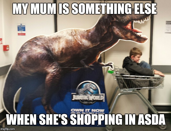 Dominus Rex hunting for food | MY MUM IS SOMETHING ELSE WHEN SHE'S SHOPPING IN ASDA | image tagged in jurrasic,world,mum,shopping,trolly | made w/ Imgflip meme maker