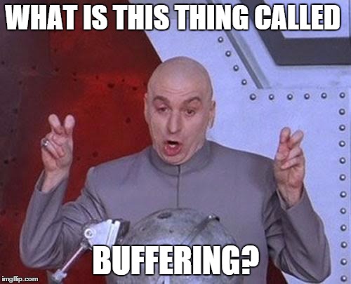 Dr Evil Laser Meme | WHAT IS THIS THING CALLED BUFFERING? | image tagged in memes,dr evil laser | made w/ Imgflip meme maker