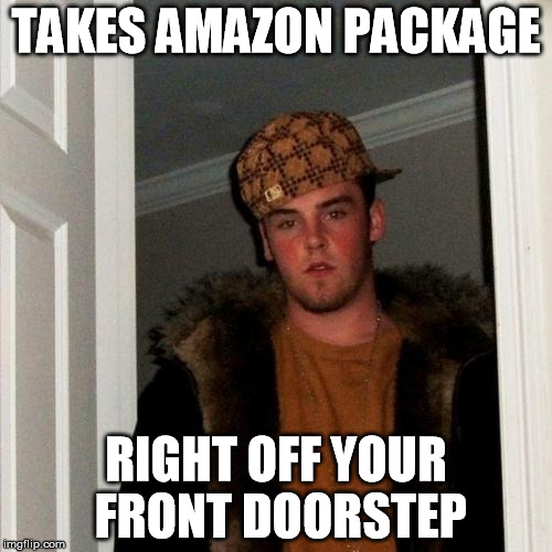 Scumbag Steve | TAKES AMAZON PACKAGE RIGHT OFF YOUR FRONT DOORSTEP | image tagged in memes,scumbag steve | made w/ Imgflip meme maker