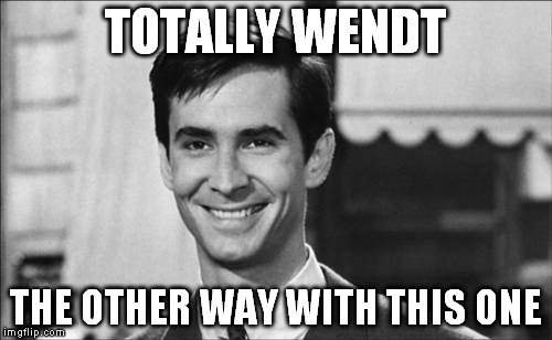 TOTALLY WENDT THE OTHER WAY WITH THIS ONE | made w/ Imgflip meme maker