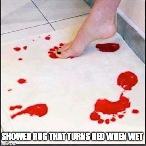Blood Rug | SHOWER RUG THAT TURNS RED WHEN WET | image tagged in horror,funny,joke | made w/ Imgflip meme maker