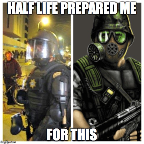 Video games are real life | HALF LIFE PREPARED ME FOR THIS | image tagged in video games are real life | made w/ Imgflip meme maker
